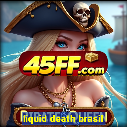 liquid death brasil